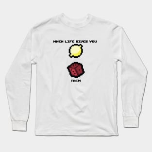 When Life Gives You Lemons Long Sleeve T-Shirt